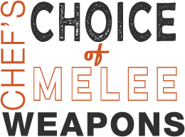 Chef's Choice of Melee Weapons