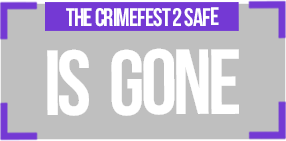 CRIMEFEST Safe has gone forever