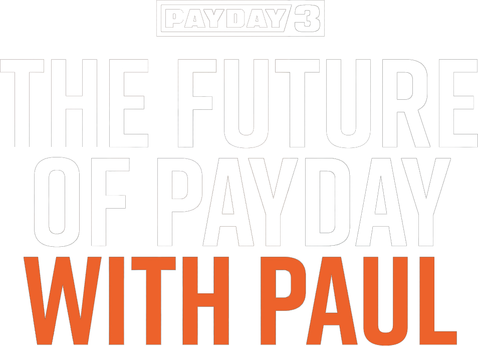 PAYDAY 3: The Future of PAYDAY with Paul